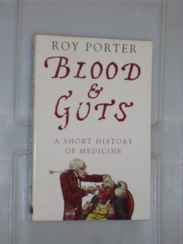 9780965739719: Blood & Guts (A Short History of Medicine)