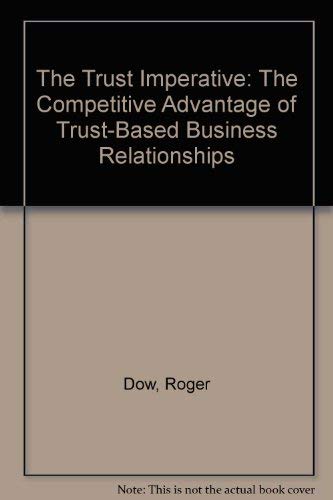 Beispielbild fr The Trust Imperative: The Competitive Advantage of Trust-Based Business Relationships zum Verkauf von Wonder Book