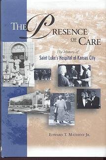 Beispielbild fr The Presence of Care: The History of Saint Luke's Hospital of Kansas City zum Verkauf von HPB-Diamond