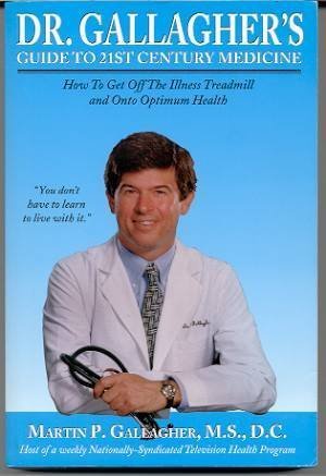 Beispielbild fr Dr. Gallagher's Guide to 21st Century Medicine: How to Get Off the Illness Treadmill and Onto Optimum Health zum Verkauf von BooksRun