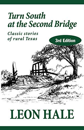 Beispielbild fr Turn South at the Second Bridge: Classic Stories of Rural Texas zum Verkauf von THE SAINT BOOKSTORE