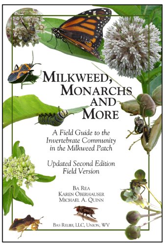 Beispielbild fr Milkweed, Monarchs and More, A Field Guide to the Invertebrate Community in the Milkweed Patch Updated Second Edition Field Version zum Verkauf von Goodwill