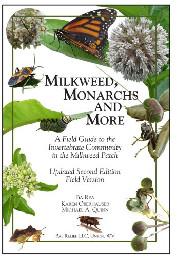 9780965747264: Milkweed, Monarchs and More, A Field Guide to the Invertebrate Community in the Milkweed Patch Updated Second Edition Field Version by Ba Rea (2011-05-20)