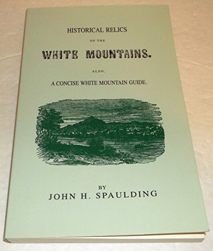 Beispielbild fr Historical relics of the White Mountains: Also, a concise White Mountain guide zum Verkauf von ThriftBooks-Atlanta