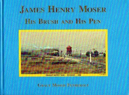 Stock image for James Henry Moser: His Brush and His Pen for sale by ThriftBooks-Atlanta
