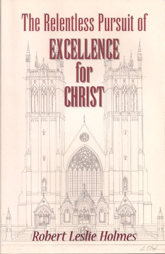 Imagen de archivo de The relentless pursuit of excellence for Christ a la venta por Half Price Books Inc.
