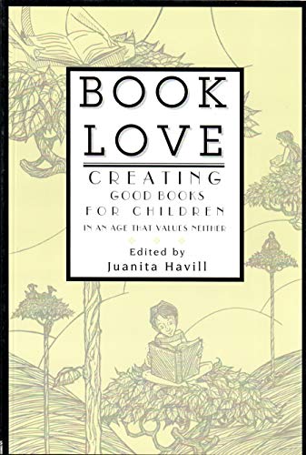 Imagen de archivo de Book Love : Creating Good Books for Children in an Age That Values Neither a la venta por Bookmans