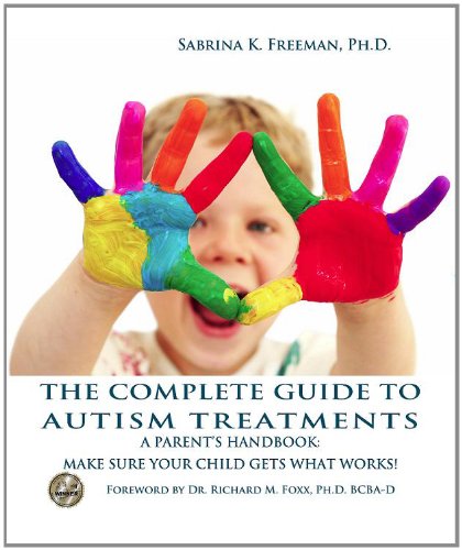 Imagen de archivo de The Complete Guide to Autism Treatments. A parent's handbook: make sure your child gets what works! a la venta por Decluttr