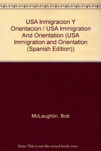 Stock image for USA Inmigracion Y Orientacion / USA Immigration And Orientation (USA IMMIGRATION AND ORIENTATION (SPANISH EDITION)) for sale by Irish Booksellers