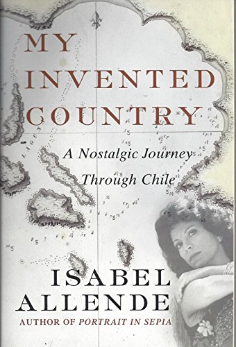 Imagen de archivo de My Invented Country A Nostalgic Journey thorugh Chile a la venta por SecondSale