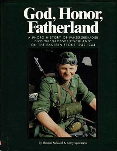 Stock image for God, Honor, Fatherland: A Photo History of Panzergrenadier Division Grossdeutschland on the Eastern Front 1942-1944 (Revised Edition) for sale by ThriftBooks-Atlanta