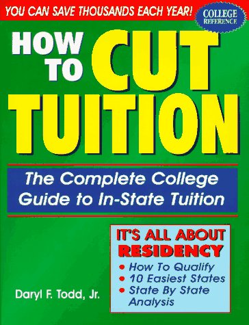 Beispielbild fr How to Cut Tuition : The Complete College Guide to In-State Tuition zum Verkauf von Better World Books