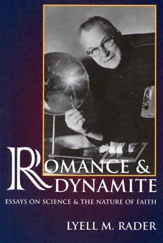 Beispielbild fr Romance & Dynamite: Essays on Science & the Nature of Faith zum Verkauf von Wonder Book