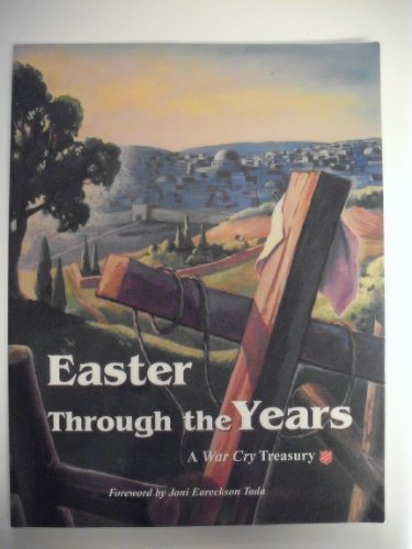 Stock image for Easter through the years: A War cry treasury : selected from the official national publication of the Salvation Army in the USA from issues beginning 1949 to the present for sale by Wonder Book