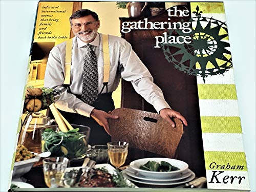 Stock image for The Gathering Place: Informal International Menus That Bring Family and Friends Back to the Table for sale by SecondSale