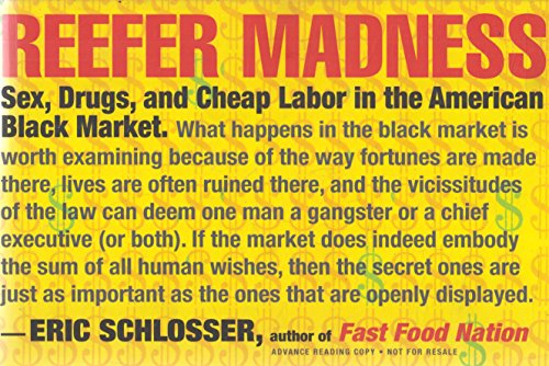 Beispielbild fr Reefer Madness - Sex, Drugs, And Cheap Labor In The American Black Market zum Verkauf von Better World Books: West