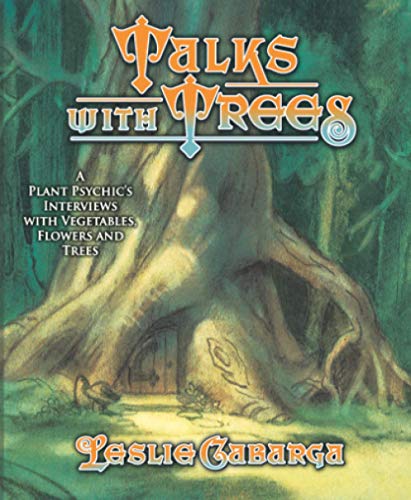 Stock image for Talks with Trees: A Plant Psychic's Interviews with Vegetables, Flowers and Trees for sale by ThriftBooks-Atlanta