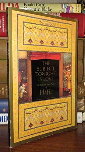 Beispielbild fr The Subject Tonight Is Love : 60 Wild and Sweet Poems of Hafiz zum Verkauf von Better World Books
