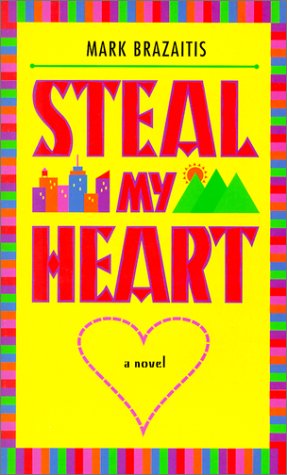 Imagen de archivo de Steal My Heart: A Novel a la venta por -OnTimeBooks-