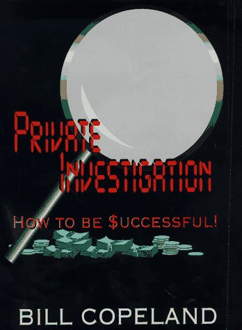 PRIVATE INVESTIGATION: HOW TO BE SUCCESSFUL!