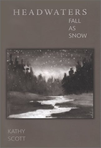Stock image for Headwaters Fall As Snow for sale by Blue Vase Books