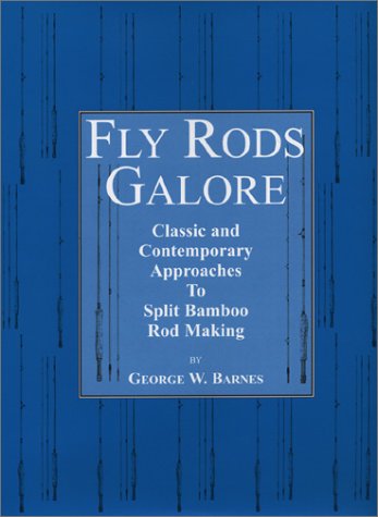 Imagen de archivo de Fly Rods Galore/Classic and Contemporary Approaches To Split Bamboo Rod Making a la venta por ThriftBooks-Atlanta