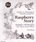 Beispielbild fr Raspberry Story: A Guide to Cultivating & Enjoying Raspberries, Includes 140 Recipes, Hot Tips & Sound Advice zum Verkauf von ThriftBooks-Dallas