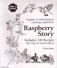 Raspberry Story: A Guide to Cultivating & Enjoying Raspberries ; Includes 140 Recipes, Hot Tips &...