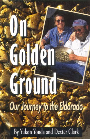 Imagen de archivo de On Golden Ground: Our Journey to the Eldorado a la venta por SecondSale