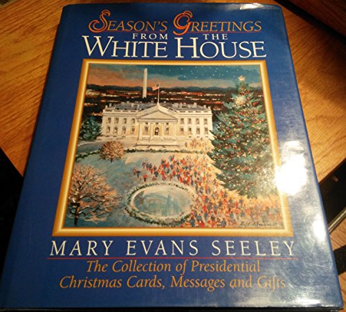 Beispielbild fr Seasons Greetings from the White House: The Collection of Presidential Christmas Cards, Messages, and Gifts zum Verkauf von Wonder Book