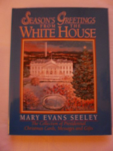 Beispielbild fr Season's Greetings from the White House : The Collection of Presidential Christmas Cards, Messages and Gifts zum Verkauf von Better World Books