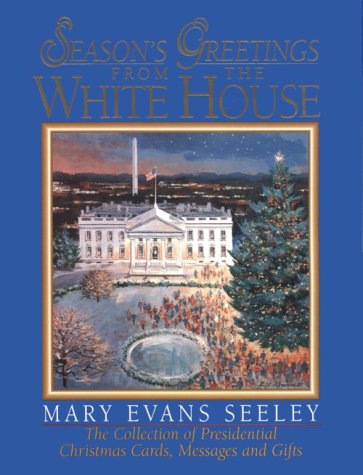 Imagen de archivo de Season's Greetings from the White House : The Collection of Presidential Christmas Cards, Messages and Gifts a la venta por Better World Books