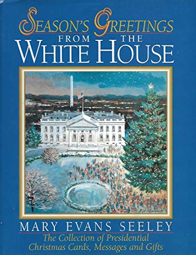 Beispielbild fr Season's Greetings from the White House : The Collection of Presidential Christmas Cards, Messages and Gifts zum Verkauf von Better World Books