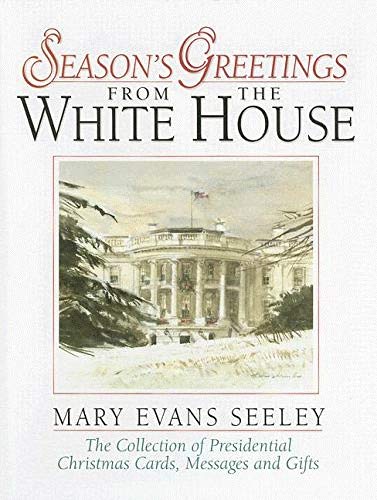 Stock image for Season's Greetings from the White House: The Collection of Presidential Christmas Cards, Messages and Gifts for sale by Jenson Books Inc