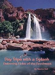 Stock image for Day Trips with a Splash: Swimming Holes of the Southwest for sale by SecondSale