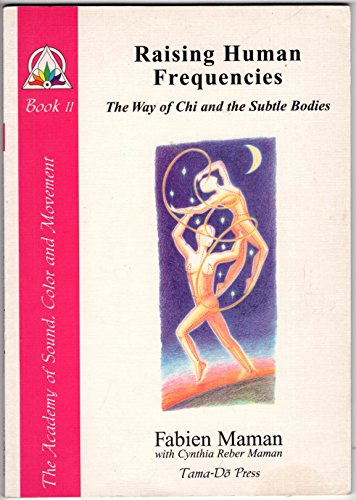 9780965771412: Raising human Frequencies : The way of chi and the Subtle Bodies