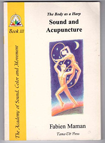 Imagen de archivo de The Body as a Harp: Sound and Acupuncture (Star to Cell Series Book III) a la venta por Ergodebooks