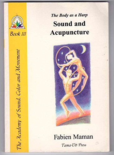 Stock image for The Body as a Harp: Sound and Acupuncture (Star to Cell Series Book III) for sale by Ergodebooks