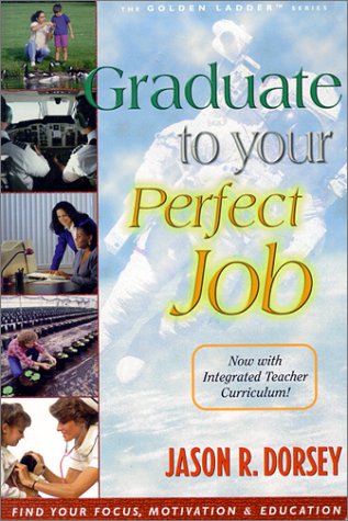 9780965772518: Graduate to Your Perfect Job (Golden Ladder)