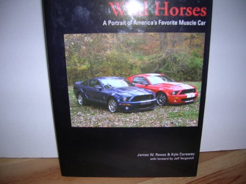 Stock image for Wild Horses: A Portrait of America's Favorite Muscle Car for sale by cornacres