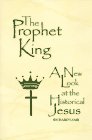 Beispielbild fr The Prophet King: A New Look at the Historical Jesus zum Verkauf von Bookmarc's