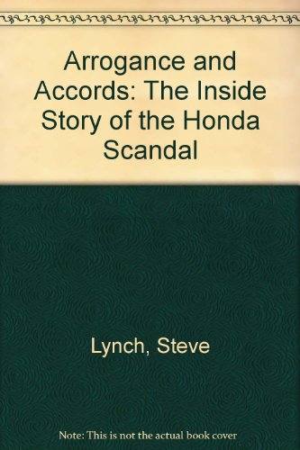 9780965775618: Arrogance and Accords: The Inside Story of the Honda Scandal