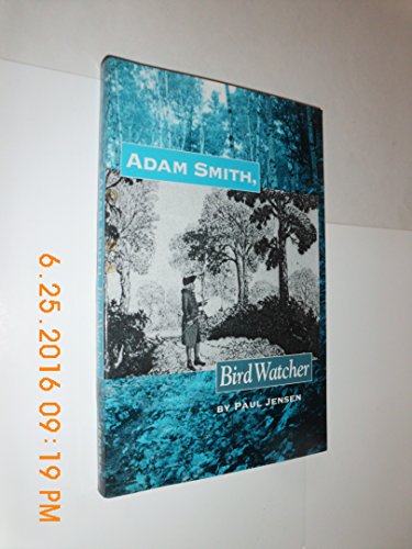 Stock image for Adam Smith: Bird Watcher for sale by Books  Revisited