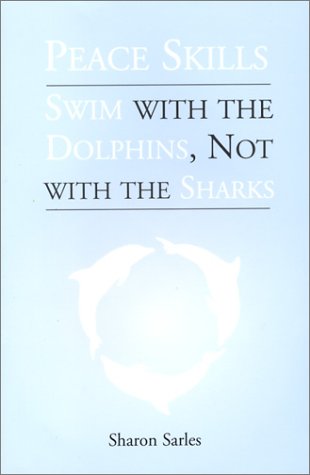 Beispielbild fr Peace Skills: Swim with the Dolphins, Not with the Sharks zum Verkauf von Robinson Street Books, IOBA