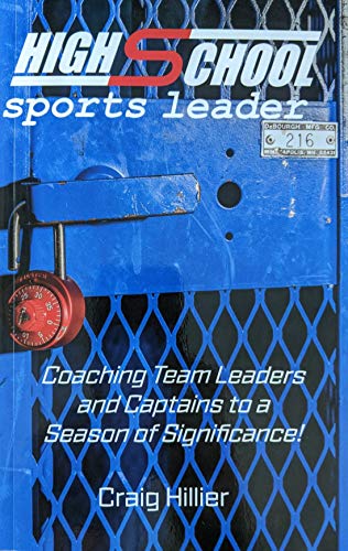 Stock image for High School Sports Leader: Coaching Team Leaders and Captains to a Season of Significance for sale by SecondSale