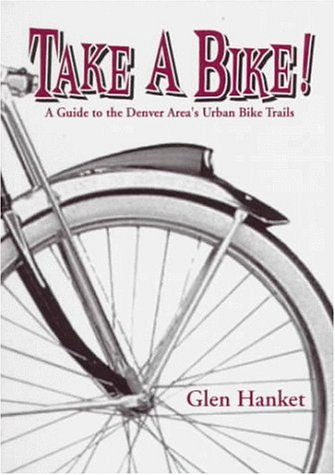 Imagen de archivo de Take a Bike: A Guide to the Denver Area's Urban Bike Trails a la venta por -OnTimeBooks-