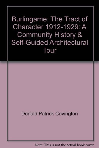 9780965783705: Burlingame: The tract of character, 1912-1929 : a community history & self-guided architectural tour