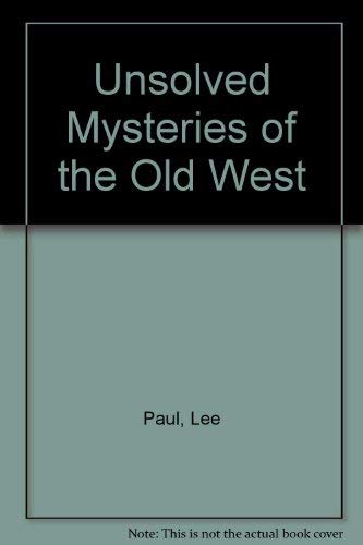 Stock image for Unsolved Mysteries of the Old West for sale by Wonder Book