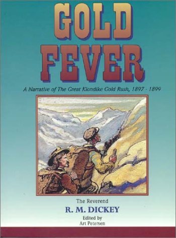 Stock image for Gold Fever: A Narrative of the Great Klondike Gold Rush, 1897-1899 for sale by ThriftBooks-Dallas