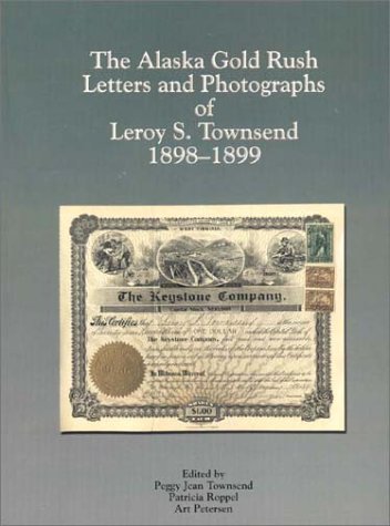 Beispielbild fr The Alaska Gold Rush Letters and Photographs of Leroy S. Townsend: 1898-1899 zum Verkauf von HPB Inc.